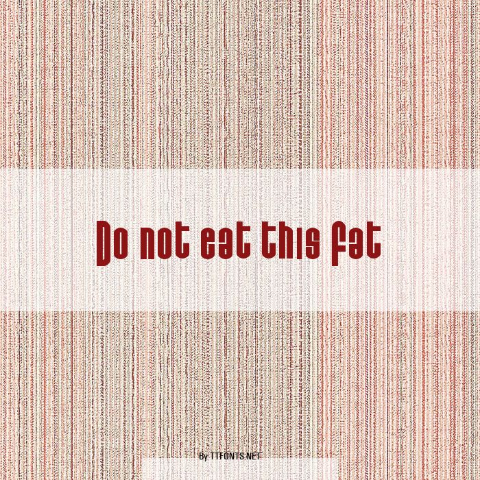 Do not eat this Fat example